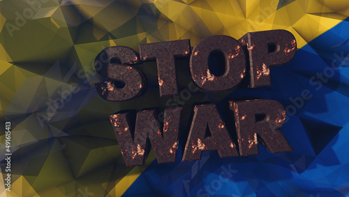 The inscription in rusty letters Stop War on the Ukrainian flag. Russian aggression 3d renering photo