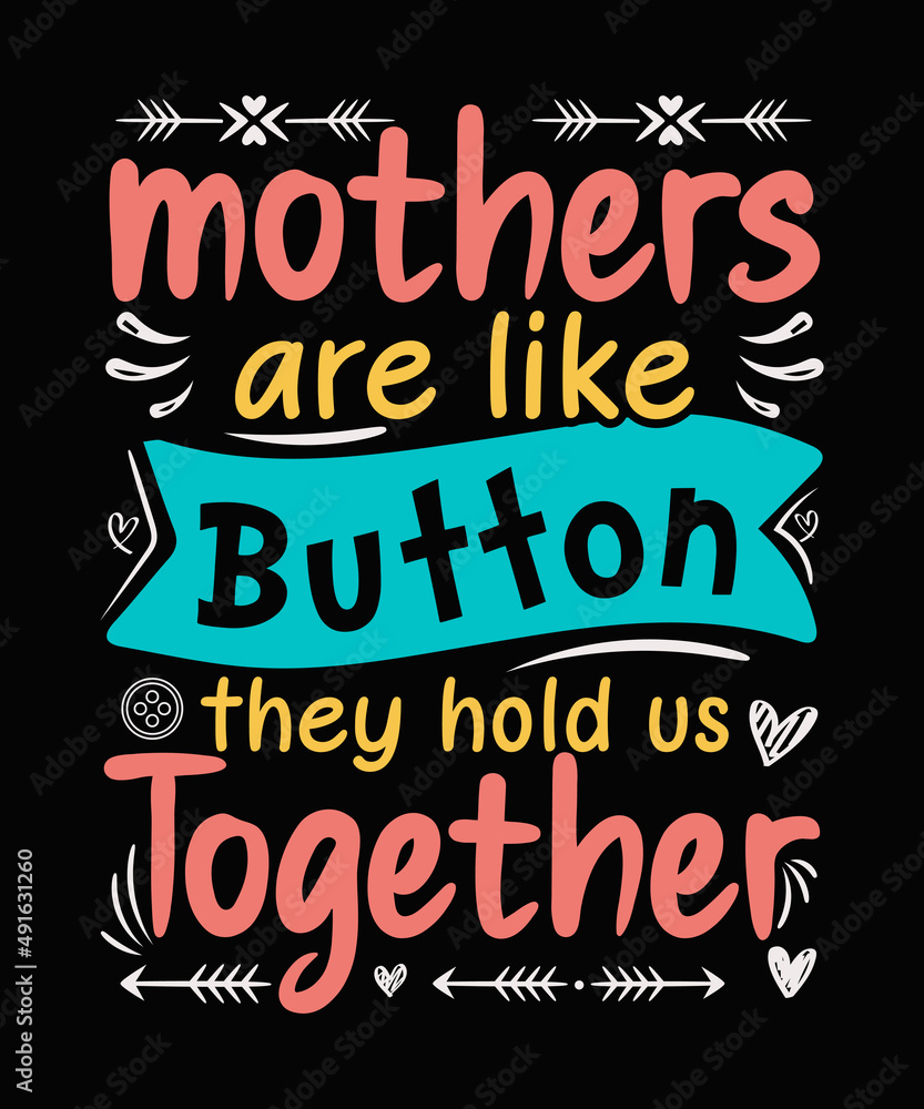 Mothers are like buttons they hold us together Mother t-shirt 