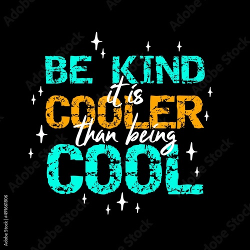 Be kind it is cooler than being cool typography motivational inspirational quotes