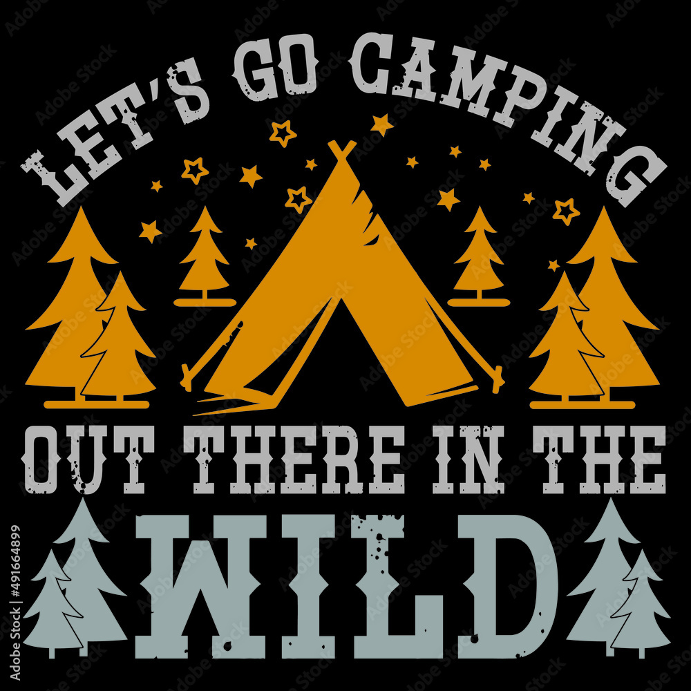 let's go camping out there in the will t-shirt