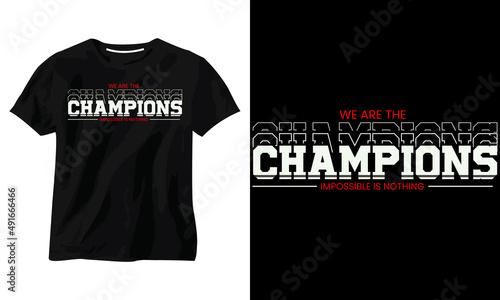 Photo we are the champions impossible is nothing minimalist typography t-shirt design