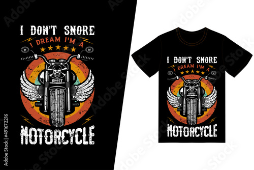 I don't snore i dream i'm a motorcycle t-shirt design. Motorcycle t-shirt design vector. For t-shirt print and other uses.