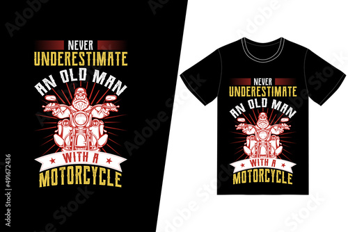 Never underestimate an old man with a motorcycle t-shirt design. Motorcycle t-shirt design vector. For t-shirt print and other uses.