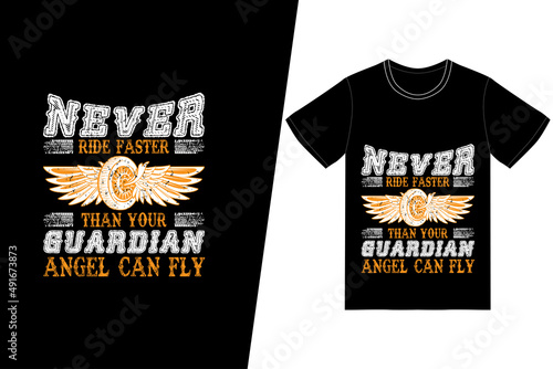 Never ride faster than your guardian angel can fly t-shirt design. Motorcycle t-shirt design vector. For t-shirt print and other uses.