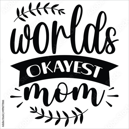 Worlds okayest mom, ribbon leaf vintage vector, Happy Mothers Day shirt print template, typography design for vector file,