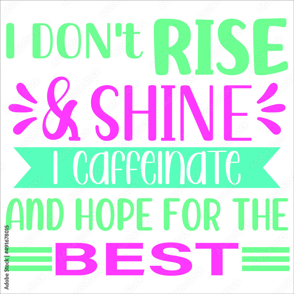 I don't rise & shine I caffeinate and hope for the best, ribbon vintage vector, Happy Mothers Day shirt print template, typography design for vector file, I don't rise & shine I caffeinate and hope for the best, ribbon vintage vector, Happy Mothers Day shirt print template, typography design for vector file,