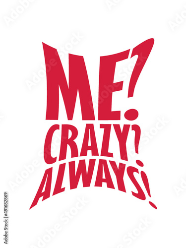 Me Crazy Always 