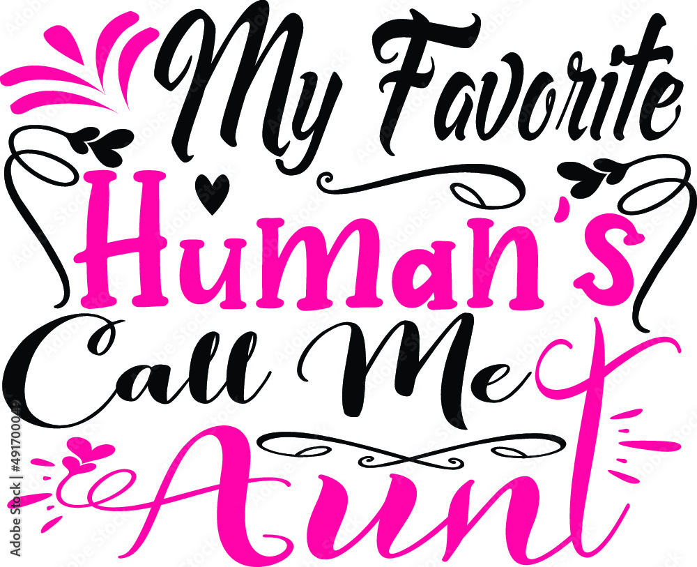 My favorite human's all me Aunt for aunt lover