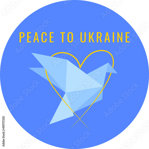 Peace to Ukraine. Support Ukraine sign. War in Ukraine concept. A dove of peace with a heart