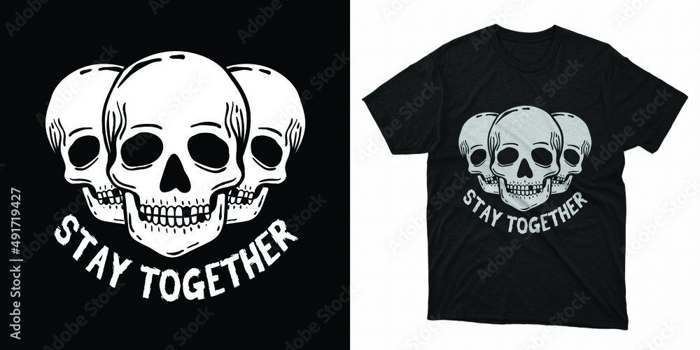 stay together typography with skull for t shirt design stay together typography with skull for t shirt design