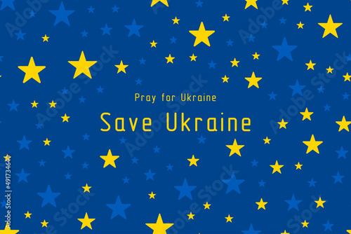 Pray for Ukraine Save Ukraine. Banner in support of the people of the country, against the background of the Ukrainian flag.