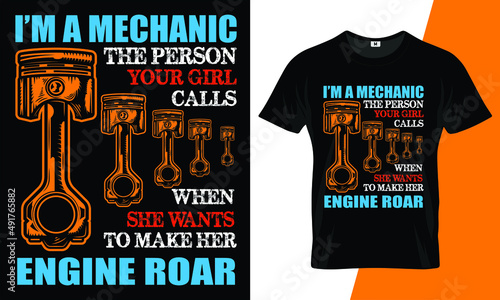 I’m a mechanic the person your girl calls when she wants to make her engine roar t shirt design 