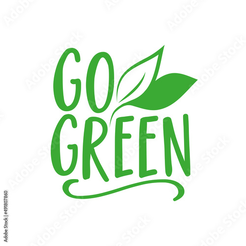Go green - Eco-friendly sign for environmental protection organization - isolated vector logo, motivation eco icon, sticker