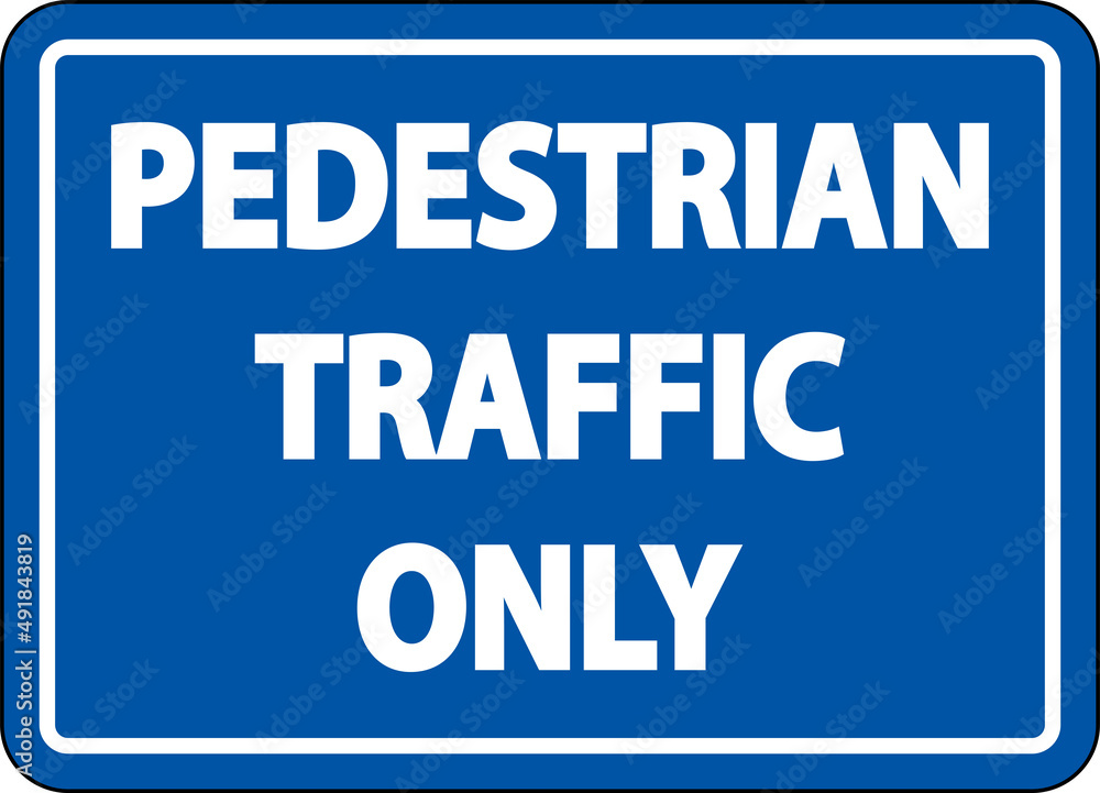 Notice Pedestrian Traffic Only Sign On White Background