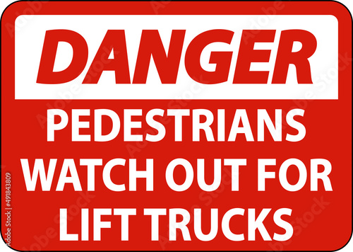 Danger Pedestrians Watch For Lift Trucks Sign On White Background