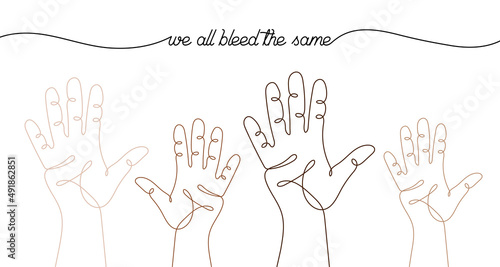 Single line drawn hand gestures,  minimalistic human hands, different skin tones. We all bleed the same. .Inclusion and diversity concept. Colored hands raised up isolated on a white background