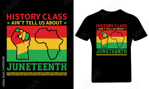 History class ain't tell us About Juneteenth T-Shirt Design