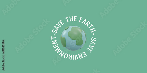 3D Rendering of earth icon concept of save the earth save environment background, banner, card, poster with text inscription. 3D Render illustration cartoon style. photo