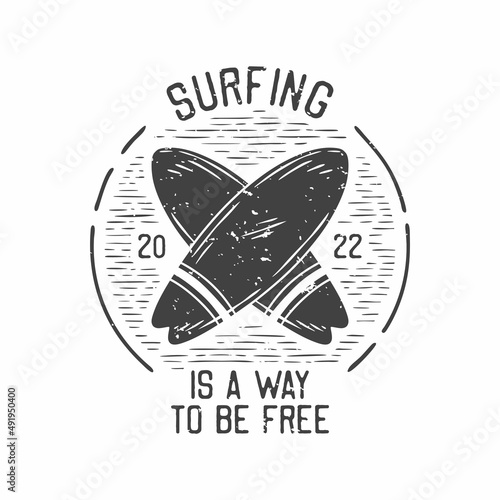Photography american vintage illustration surfing is a way to be free for t shirt design