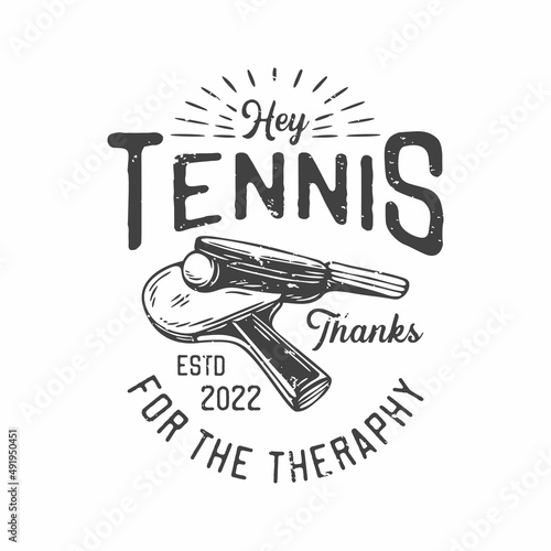 american vintage illustration hey tennis thanks for the theraphy for t shirt design