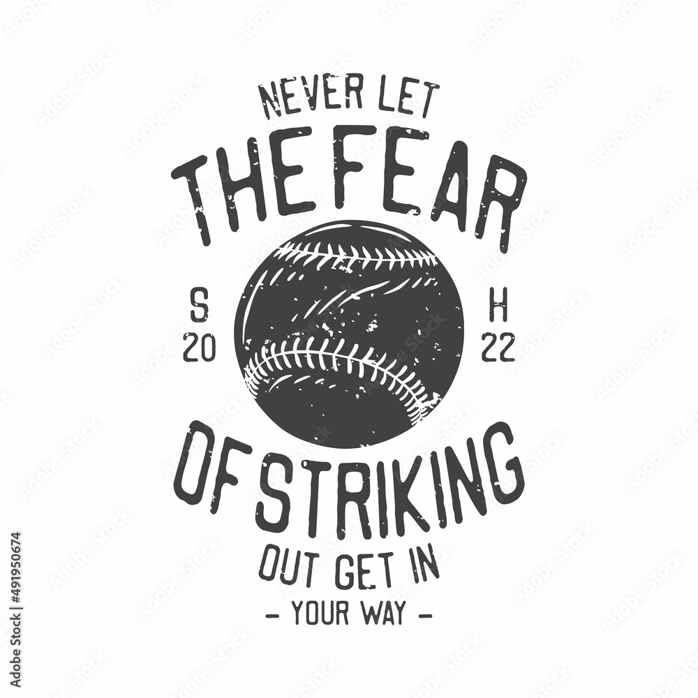 Obraz premium american vintage illustration never let the fear of striking out get in your way for t shirt design