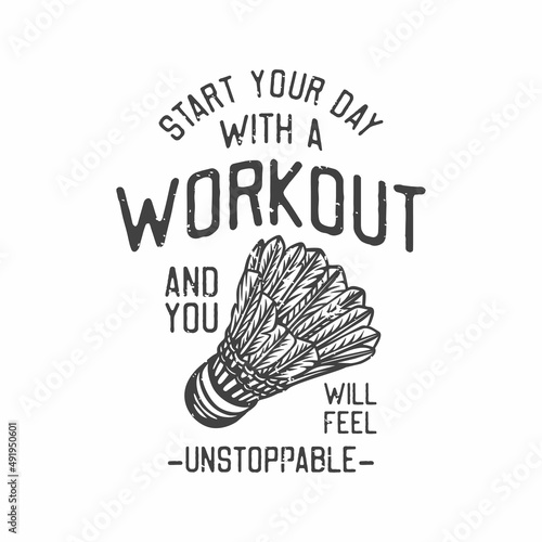 american vintage illustration start your day with a workout and you will feel unstoppable for t shirt design