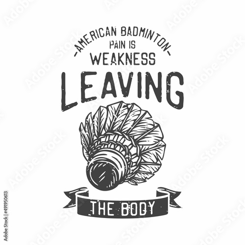 american vintage illustration american badminton pain is weakness leaving the body for t shirt design