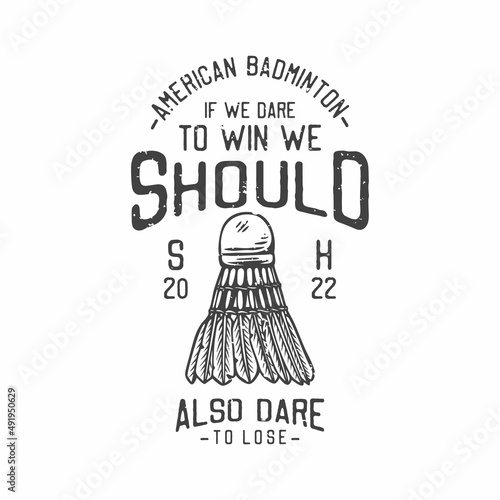 american vintage illustration american badminton if we dare to win we should also dare to lose for t shirt design