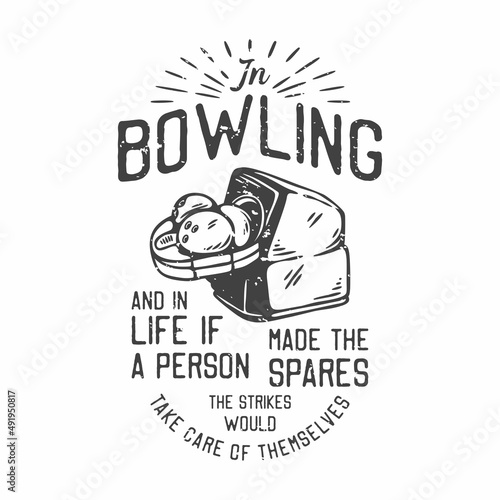 american vintage illustration in bowling and in life if a person made the spares the strikes would take care of themselves for t shirt design