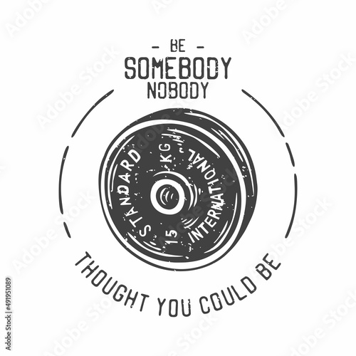 american vintage illustration be somebody nobody thought you could be for t shirt design