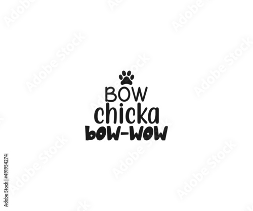 Bow chica bow wow,  Dog Svg, Dog typography design, paw svg, Dog lover, dog mama svg	
