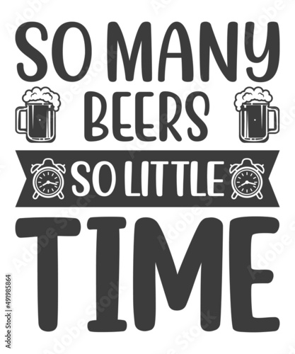 So many beers so little time - A hand-drawn tee graphic. Typographic print poster. T-shirt hand-lettered calligraphic design. Vector illustration. Design for a pub menu, beerhouse, brewery poster, lab