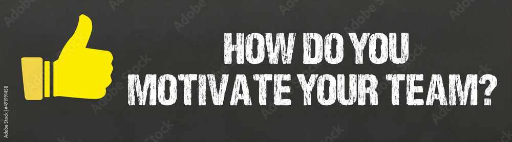 How do you motivate your team? - obrazy, fototapety, plakaty 
