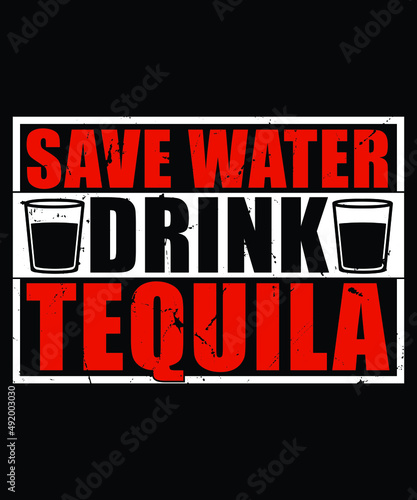 Save Water Drink Tequila Shirt Mexican Vacation Drinking Pub Cenco De Mayo T-Shirt Design