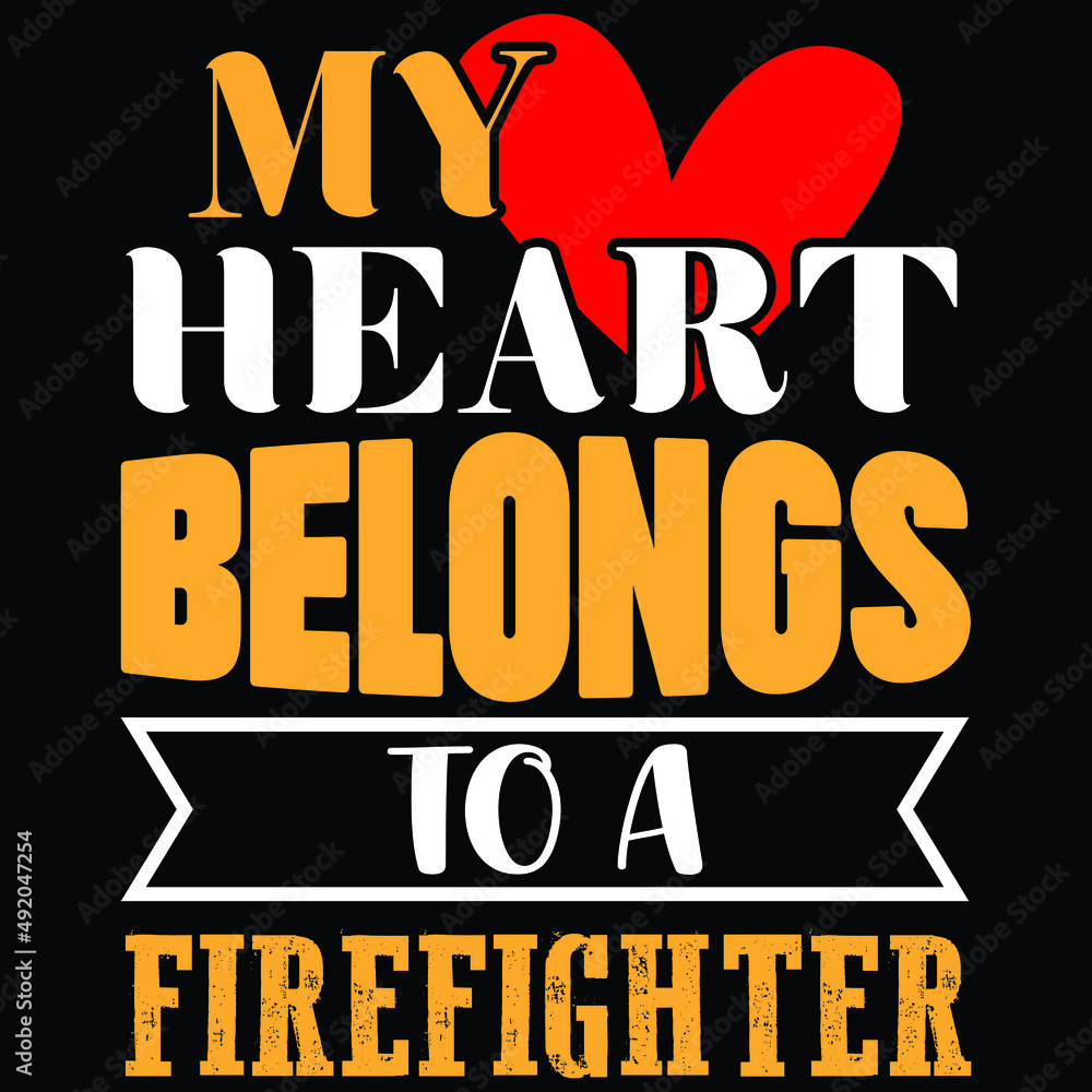 My heart belongs to a Firefighter, Firefighter shirt print template, typography design for vector file.
