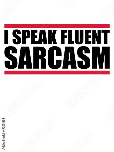 I speak sarcasm 