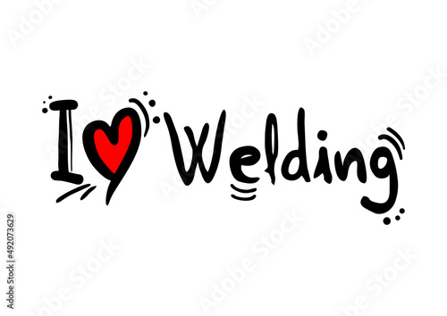 I love welding message