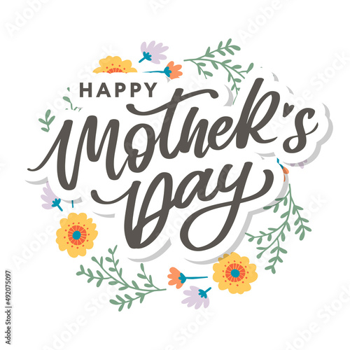 Happy Mothers Day lettering. Handmade calligraphy vector illustration. Mother s day card with flowers