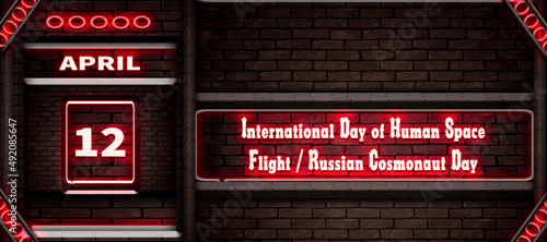 12 April, International Day of Human Space Flight Russian Cosmonaut Day, Neon Text Effect on bricks Background