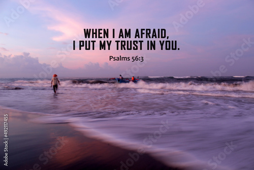 Foto Bible verse inspirational quote - When i am afraid, i put my trust in You