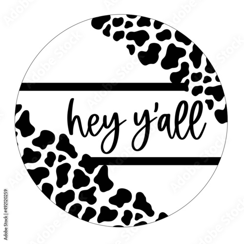 Hey Y'all Door Hanger SVG - Cow Print