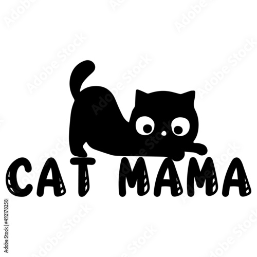 Cat mama quote. Cute kitten. Vector stock illustration. 