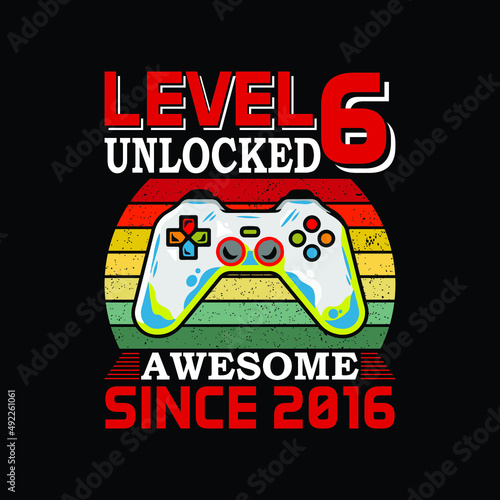 level 6 unlocked awesome since 2016