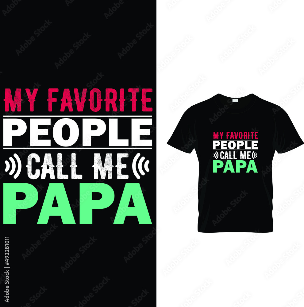 MY FAVORITE PEOPLE CALL ME PAPA Typography T-Shirt Design. modern typography emotional, lettering quotes t-shirt design suitable for print design. father quote. Happy father's day t-shirt. MY FAVORITE PEOPLE CALL ME PAPA Typography T-Shirt Design. modern typography emotional, lettering quotes t-shirt design suitable for print design. father quote. Happy father's day t-shirt.