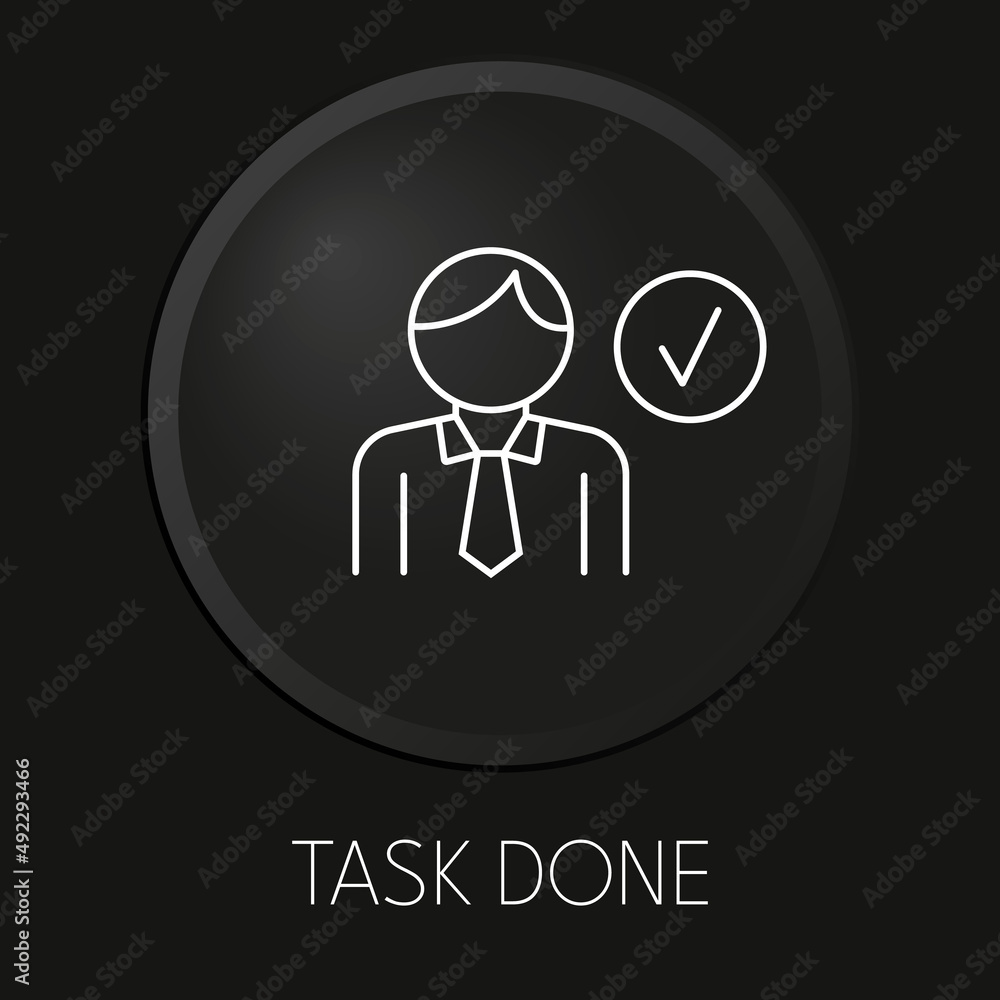 Task done minimal vector line icon on 3D button isolated on black background. Premium Vector. Task done minimal vector line icon on 3D button isolated on black background. Premium Vector.