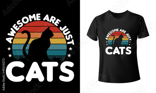 Awesome Are Just Cats T-Shirt Design, Unique, And Colorful Pets T-Shirt Design.