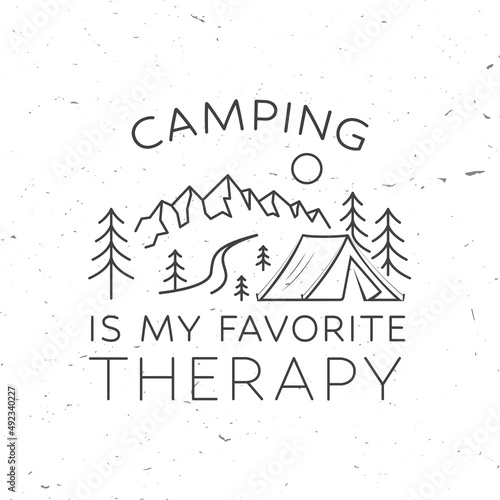 Camping is my favorite therapy. Vector. Concept for shirt, logo, print, stamp or tee. Vintage line art design with camping tent, mountain and forest silhouette. Outdoor adventure quote.