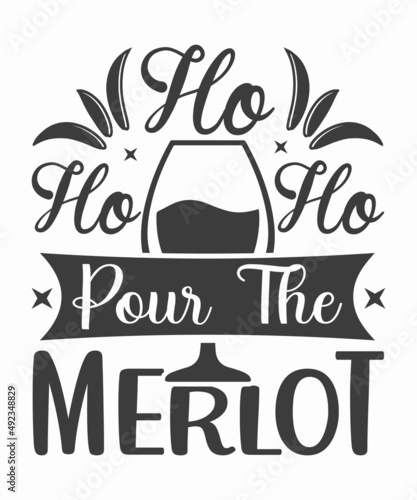 Ho ho ho pour the merlot |Christmas Wine Party Saying