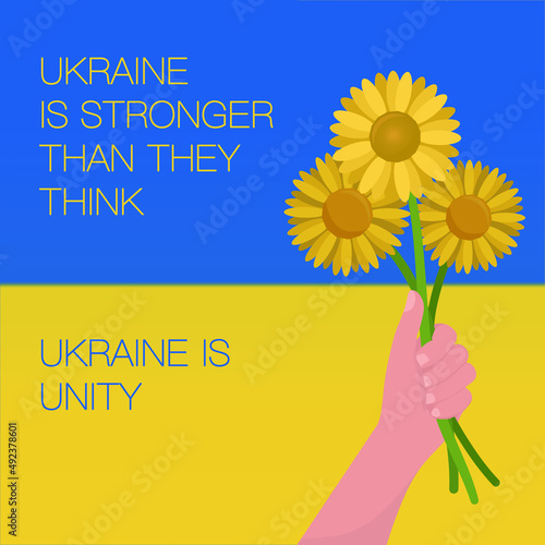 Ukraine is stronger than you think. Ukraine is Unity. Sunflower as symbol of Ukraine. Stop war and military attack in Ukraine poster concept