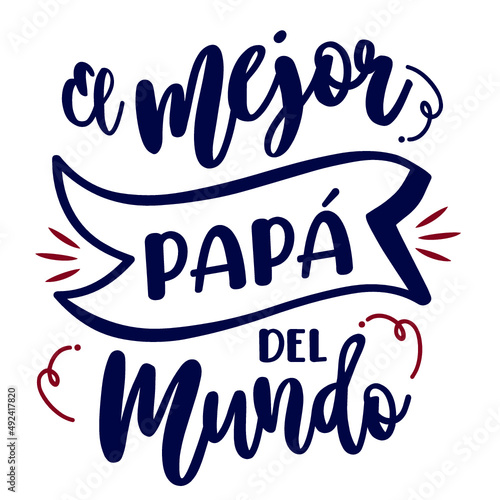 Mejor papá del mundo, lettering castellano, caligrafia, Feliz día del padre, papá